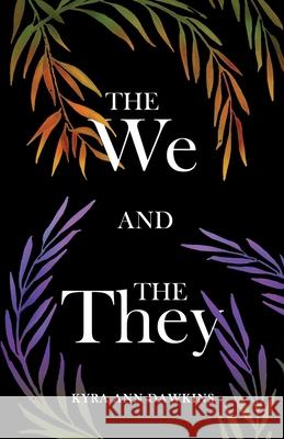 The We and the They Kyra Ann Dawkins 9781641379526 New Degree Press
