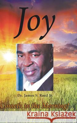 Joy Cometh in the Morning Dr James Sylvester Ree 9781641380294