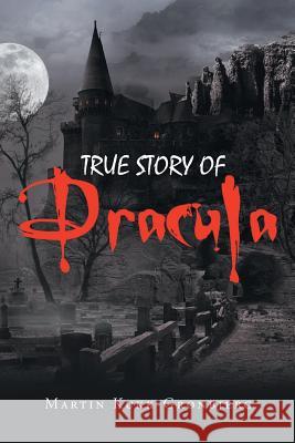 True Story of Dracula Martin Kukkgronbjerg 9781641380669 Page Publishing, Inc.