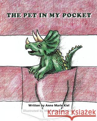 The Pet in My Pocket Anne Marie Kiel 9781641382052 Page Publishing, Inc.