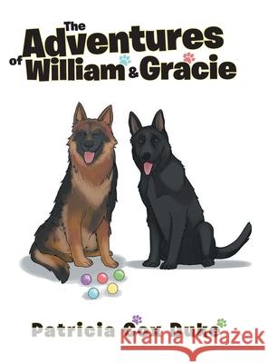 The Adventures of William and Gracie Patricia Cox Duke 9781641382946 Page Publishing, Inc.