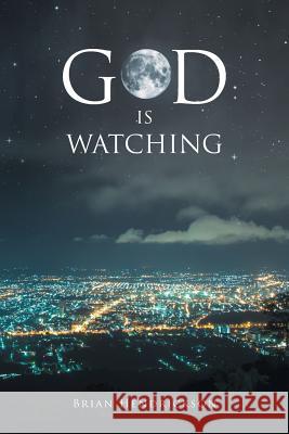 God is Watching Hendrickson, Brian 9781641383905 Page Publishing, Inc.