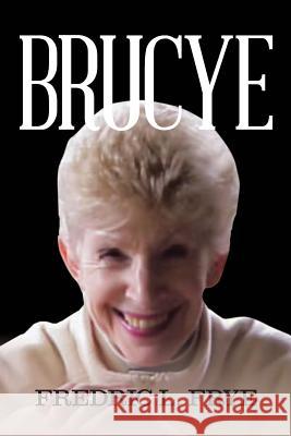 Brucye Fredric L Frye 9781641385695 Page Publishing, Inc.