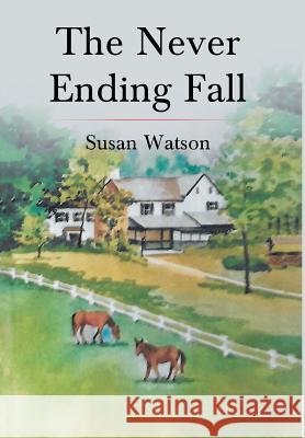 The Never Ending Fall Susan Watson 9781641387316 Page Publishing, Inc.