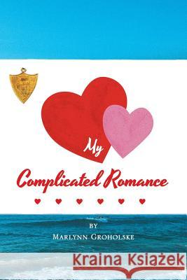 My Complicated Romance Marlynn Groholske 9781641387590 Page Publishing, Inc.