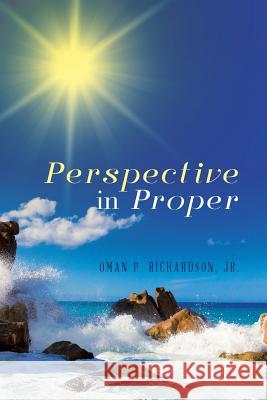 Perspective in Proper Jr. Oman P. Richardson 9781641388252 Page Publishing, Inc.