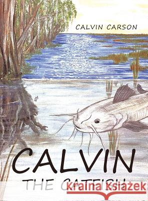 Calvin the Catfish Calvin Carson 9781641388641