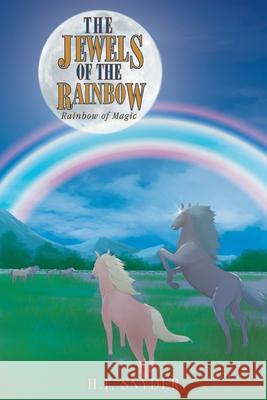 The Jewels of the Rainbow: Rainbow Magic H F Snyder 9781641388894 Page Publishing, Inc.