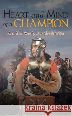 Heart and Mind of a Champion: Are You Ready for the Battle? Pernell Stoney 9781641389044 Page Publishing, Inc.