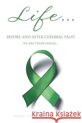 Life... Before and After Cerebral Palsy: We are Their Voices... Floyd-Westmoreland, Tammy T. 9781641389563