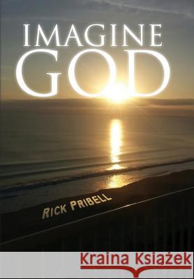 Imagine God Rick Pribell 9781641401234 Christian Faith Publishing, Inc