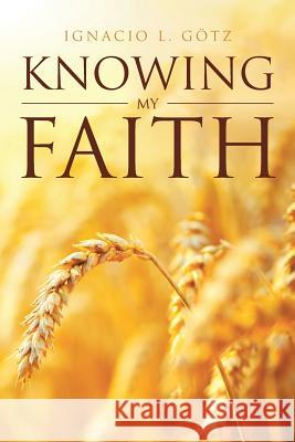 Knowing My Faith Ignacio L. Gotz 9781641401418