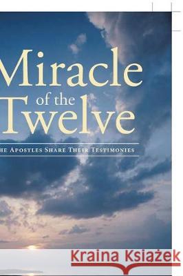 Miracle Of The Twelve The Apostles Share Their Testimonies Phillips, Donna 9781641402644