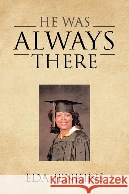 He Was Always There Eda Jenkins 9781641405249 Christian Faith