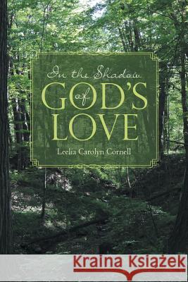 In the Shadow of God's Love Leelia Carolyn Cornell 9781641406147 Christian Faith