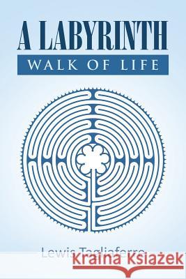 A Labyrinth Walk Of Life Lewis Tagliaferre 9781641407762 Christian Faith