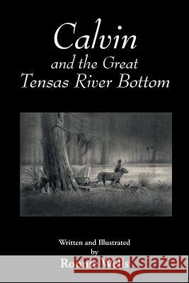 Calvin and the Great Tensas River Bottom Ronnie Wells, Ronnie Wells 9781641408608 Christian Faith