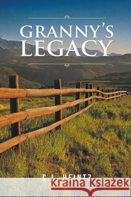 Granny's Legacy C L Heintz 9781641409650 Christian Faith