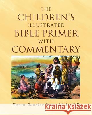 The Children's Illustrated Bible Primer with Commentary Karen Pansler Lam M a J D 9781641409711 Christian Faith