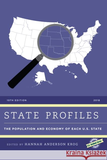 State Profiles 2018: The Population and Economy of Each U.S. State, 10th Edition Anderson Krog, Hannah 9781641432757 Bernan Press