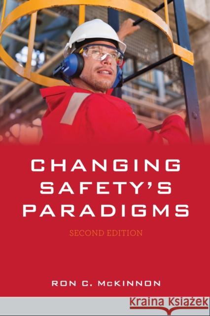 Changing Safety's Paradigms Ron C. McKinnon 9781641432818 Bernan Press