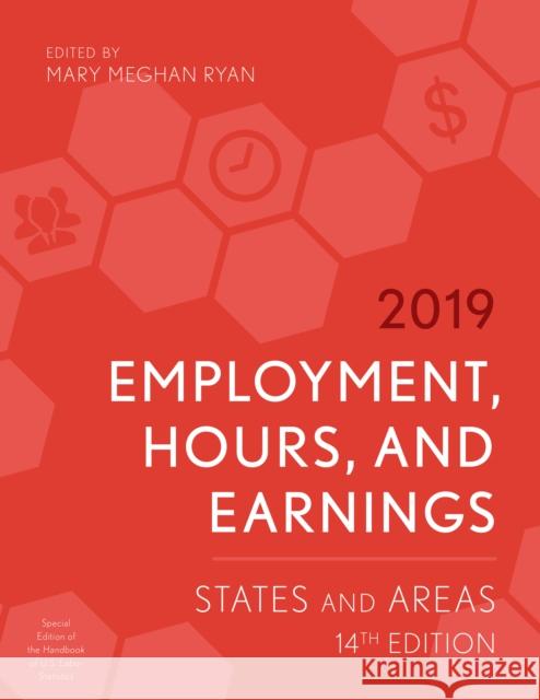 Employment, Hours, and Earnings 2019: States and Areas, 14th Edition Ryan, Mary Meghan 9781641433341