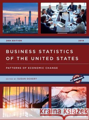 Business Statistics of the United States 2019: Patterns of Economic Change, 24th Edition Ockert, Susan 9781641433389 Bernan Press