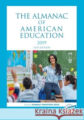 The Almanac of American Education 2019, 11th Edition Anderson Krog, Hannah 9781641433631 Bernan Press