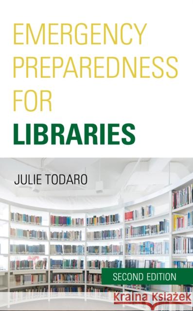 Emergency Preparedness for Libraries Julie Todaro 9781641433655