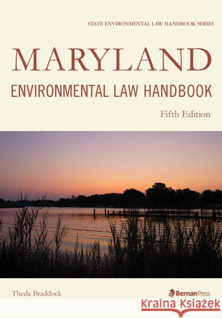 Maryland Environmental Law Handbook, Fifth Edition Braddock, Theda 9781641433785 Bernan Press