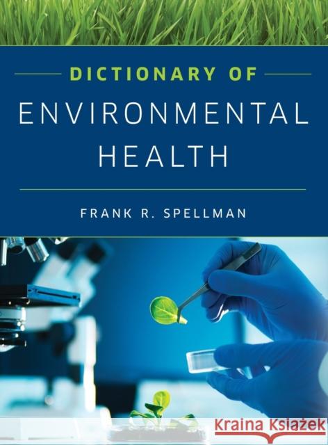 Dictionary of Environmental Health Frank R. Spellman 9781641433983 Bernan Press