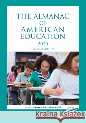 The Almanac of American Education 2020, Twelfth Edition Anderson Krog, Hannah 9781641434171 Bernan Press
