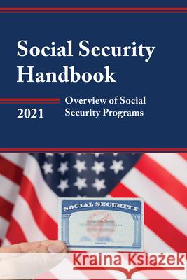 Social Security Handbook 2021: Overview of Social Security Programs Social Security Administration 9781641434850 Rowman & Littlefield