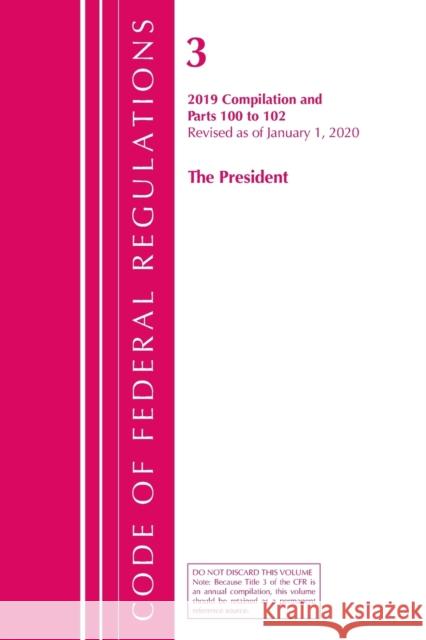 Code of Federal Regulations, Title 03 The President, Revised as of January 1, 2020 Office of the Federal Register (U S ) 9781641435109 Bernan Press