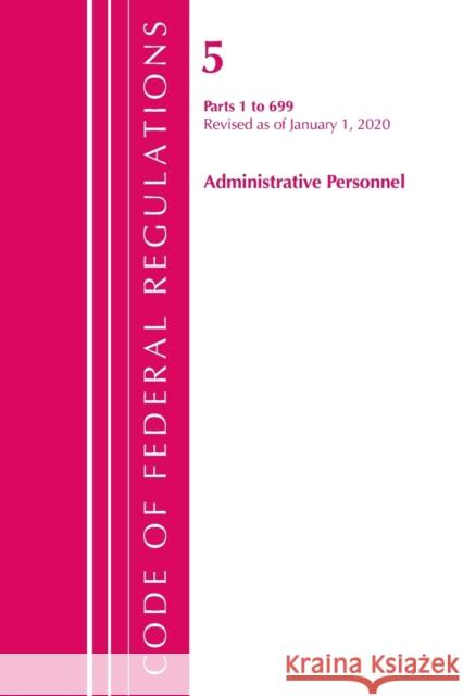 Code of Federal Regulations, Title 05 Administrative Personnel 1-699, Revised as of January 1, 2020 Office of the Federal Register (U S ) 9781641435123 Bernan Press