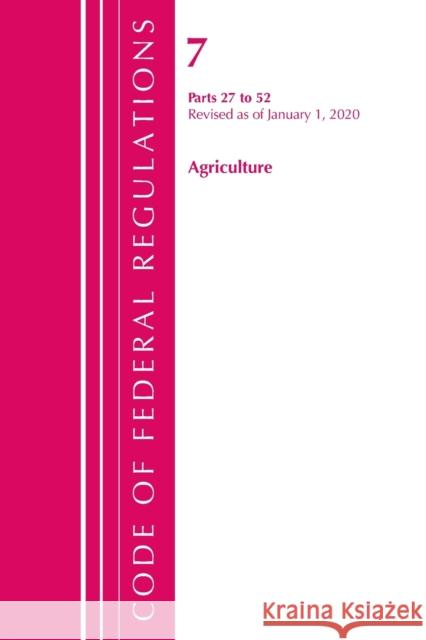 Code of Federal Regulations, Title 07 Agriculture 27-52, Revised as of January 1, 2020 Office of the Federal Register (U S ) 9781641435178 Bernan Press