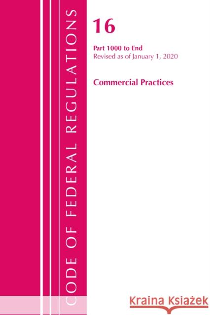 Code of Federal Regulations, Title 16 Commercial Practices 1000-End, Revised as of January 1, 2020 Office of the Federal Register (U S ) 9781641435598 Bernan Press