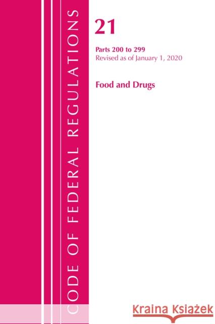 Code of Federal Regulations, Title 21 Food and Drugs 200-299, Revised as of April 1, 2020 Office of the Federal Register (U S ) 9781641435765 Bernan Press