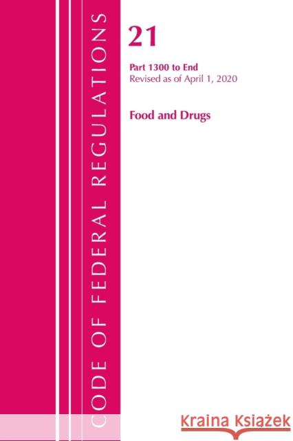 Code of Federal Regulations, Title 21 Food and Drugs 1300-End, Revised as of April 1, 2020 Office of the Federal Register (U S ) 9781641435819 Bernan Press