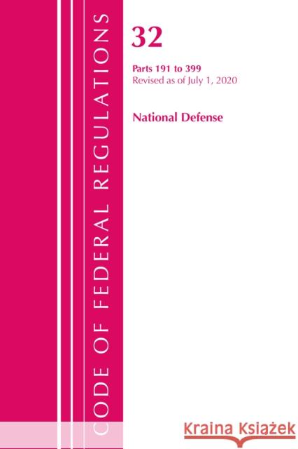 Code of Federal Regulations, Title 32 National Defense 191-399, Revised as of July 1, 2020 Office of the Federal Register (U S ) 9781641436359 Bernan Press