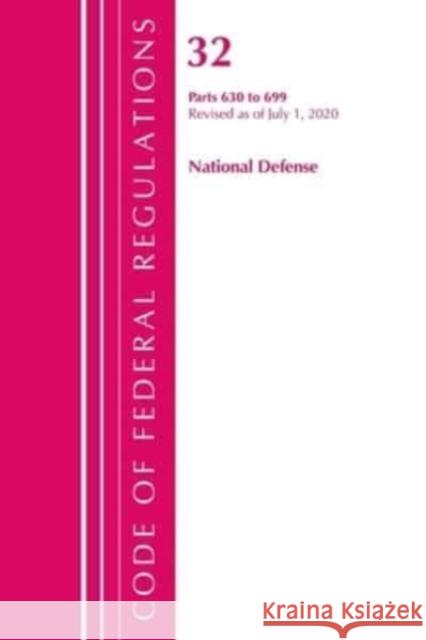 Code of Federal Regulations, Title 32 National Defense 630-699, Revised as of July 1, 2020 Office of the Federal Register (U S ) 9781641436373 Bernan Press