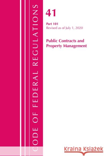 Code of Federal Regulations, Title 41 Public Contracts and Property Management 101, Revised as of July 1, 2020 Office of the Federal Register (U S ) 9781641436922 Bernan Press