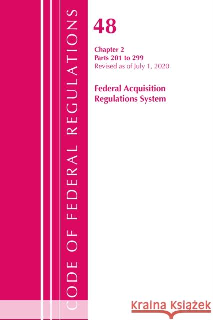 Code of Federal Regulations, Title 48 Federal Acquisition Regulations System Chapter 2 (201-299), Revised as of October 1, 2020 Office of the Federal Register (U S ) 9781641437233 Bernan Press