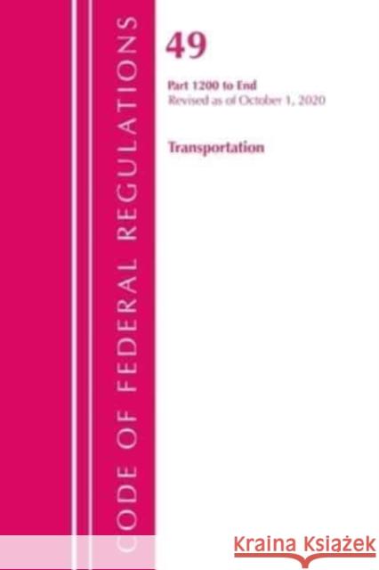 Code of Federal Regulations, Title 49 Transportation 1200-End, Revised as of October 1, 2020 Office of the Federal Register (U S ) 9781641437363 Bernan Press