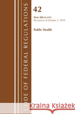 Code of Federal Regulations, Title 42 Public Health 400-413, Revised as of October 1, 2019  9781641439398 ROWMAN & LITTLEFIELD