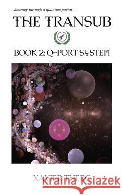 The Transub, Book 2: Q-Port System Xavier Therg 9781641450003 White Media Works