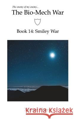 The Bio-Mech War, Book 14: Smiley War Xavier Therg 9781641450607 White Media Works