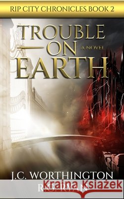 Trouble on Earth Jc Worthington R. G. Ryan 9781641463317 Made for Success