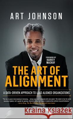The Art of Alignment: A Data-Driven Approach to Lead Aligned Organizations Johnson, Art 9781641464925 Made for Success Publishing