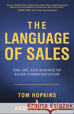 The Language of Sales: The Art and Science of Sales Communication Tom Hopkins Andy Eilers 9781641465632 Made for Success Publishing